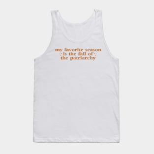 My Favorite Season Is The Fall Of The Patriarchy ,Funny Sarcastic quote For Feminist Tank Top